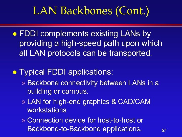 LAN Backbones (Cont. ) l FDDI complements existing LANs by providing a high-speed path