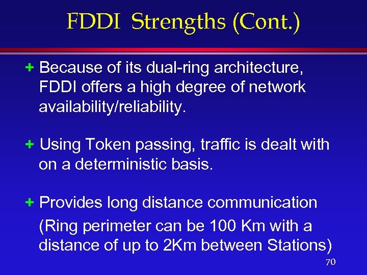 FDDI Strengths (Cont. ) + Because of its dual-ring architecture, FDDI offers a high