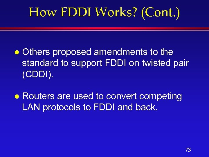 How FDDI Works? (Cont. ) l Others proposed amendments to the standard to support