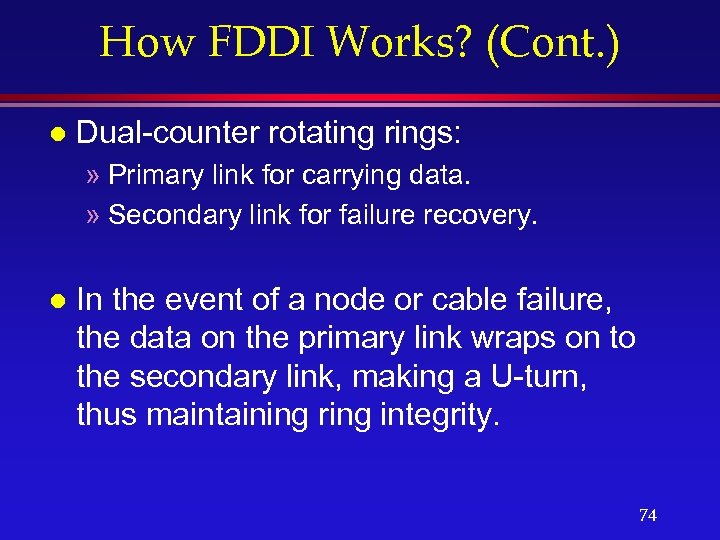 How FDDI Works? (Cont. ) l Dual-counter rotating rings: » Primary link for carrying