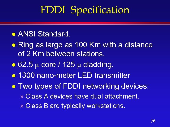 FDDI Specification ANSI Standard. l Ring as large as 100 Km with a distance