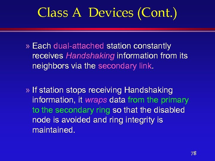 Class A Devices (Cont. ) » Each dual-attached station constantly receives Handshaking information from