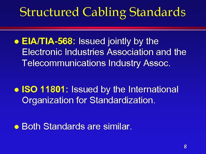 Structured Cabling Standards l EIA/TIA-568: Issued jointly by the Electronic Industries Association and the