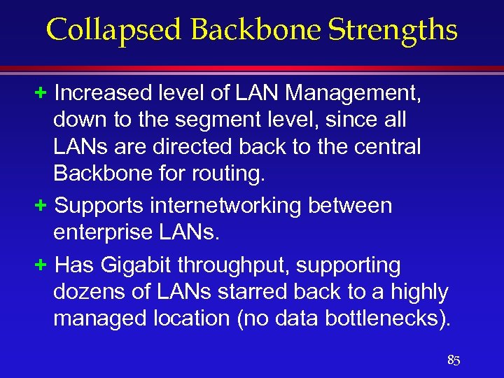 Collapsed Backbone Strengths + Increased level of LAN Management, down to the segment level,