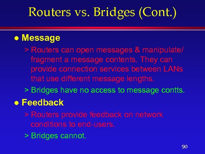 Routers vs. Bridges (Cont. ) l Message > Routers can open messages & manipulate/