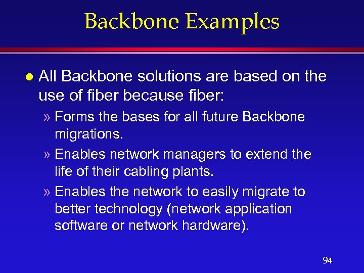 Backbone Examples l All Backbone solutions are based on the use of fiber because