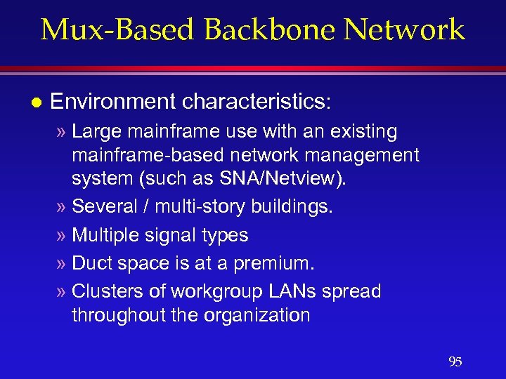 Mux-Based Backbone Network l Environment characteristics: » Large mainframe use with an existing mainframe-based