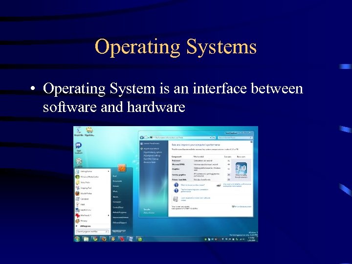 Operating Systems • Operating System is an interface between software and hardware 