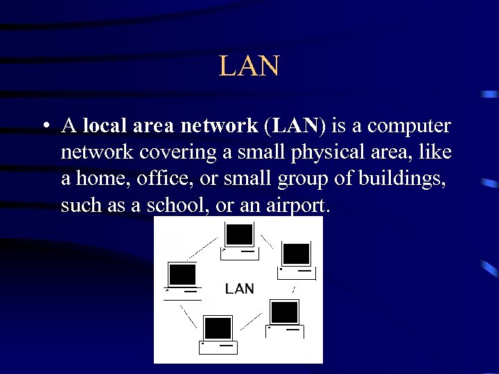 LAN • A local area network (LAN) is a computer network covering a small