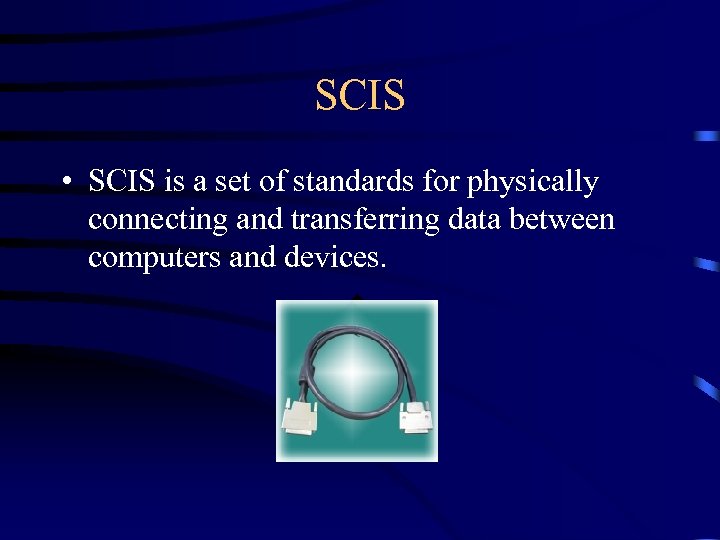 SCIS • SCIS is a set of standards for physically connecting and transferring data