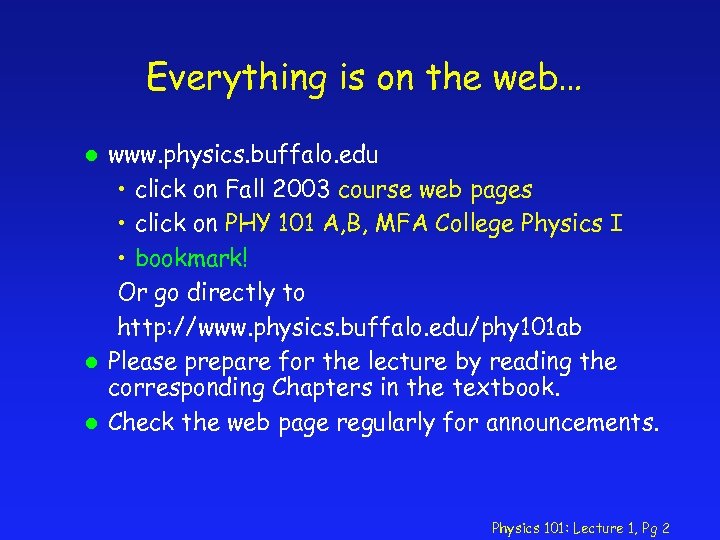 Everything is on the web… l l l www. physics. buffalo. edu • click