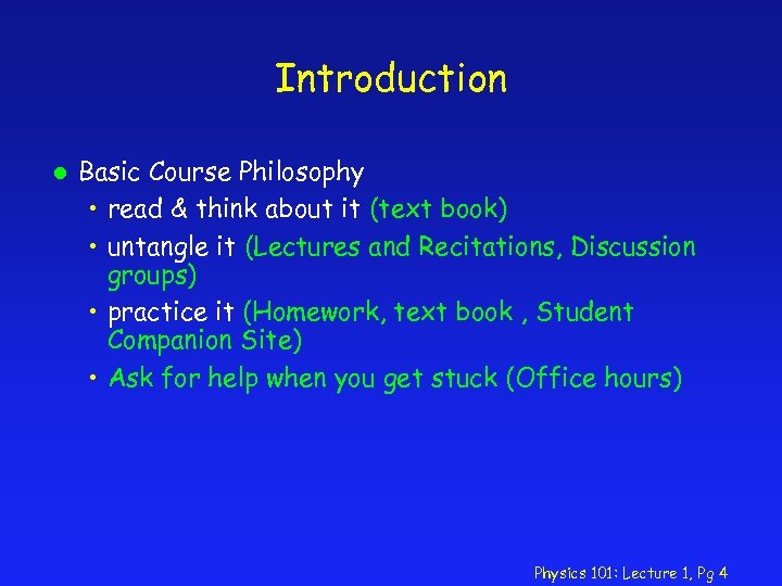 Introduction l Basic Course Philosophy • read & think about it (text book) •