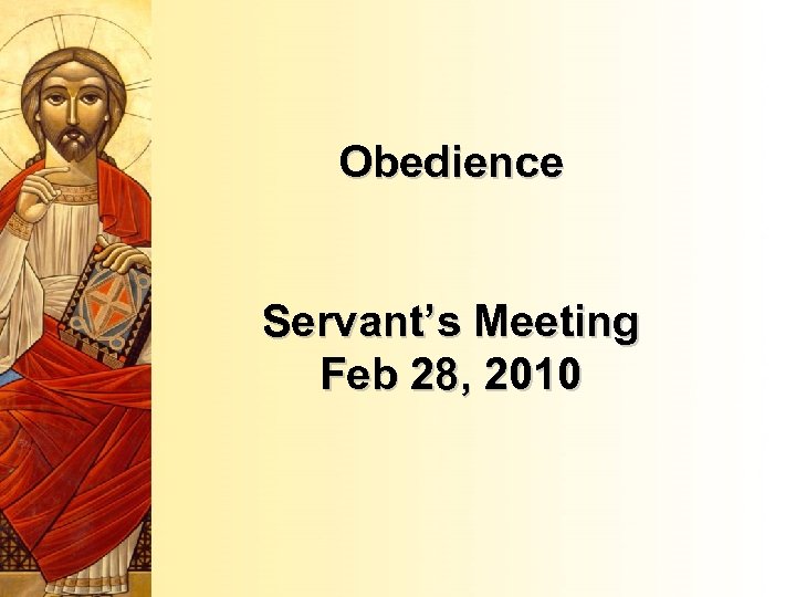 Obedience Servant’s Meeting Feb 28, 2010 