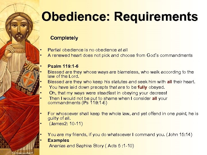 Obedience: Requirements Completely • • Partial obedience is no obedience at all A renewed