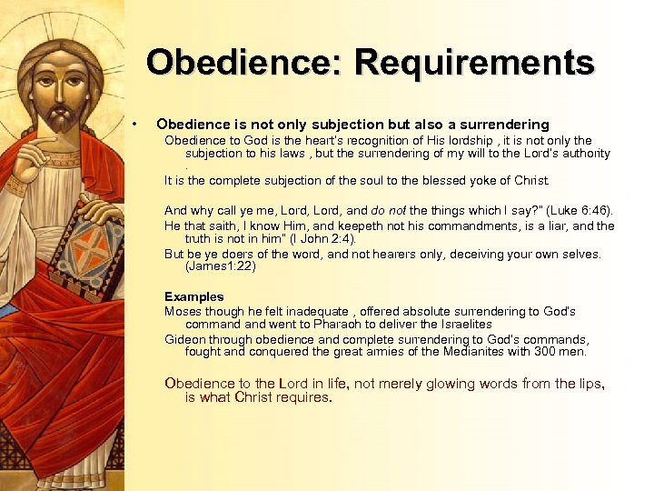 Obedience: Requirements • Obedience is not only subjection but also a surrendering Obedience to