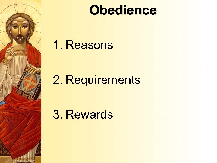 Obedience 1. Reasons 2. Requirements 3. Rewards 