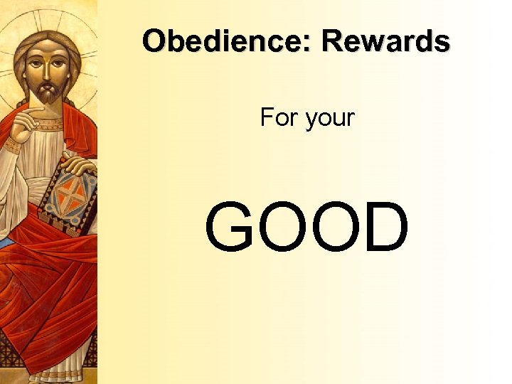 Obedience: Rewards For your GOOD 