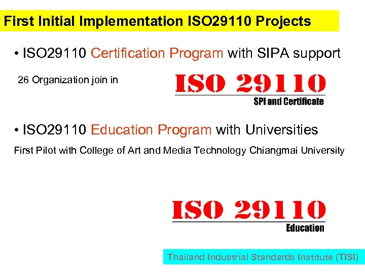First Initial Implementation ISO 29110 Projects • ISO 29110 Certification Program with SIPA support