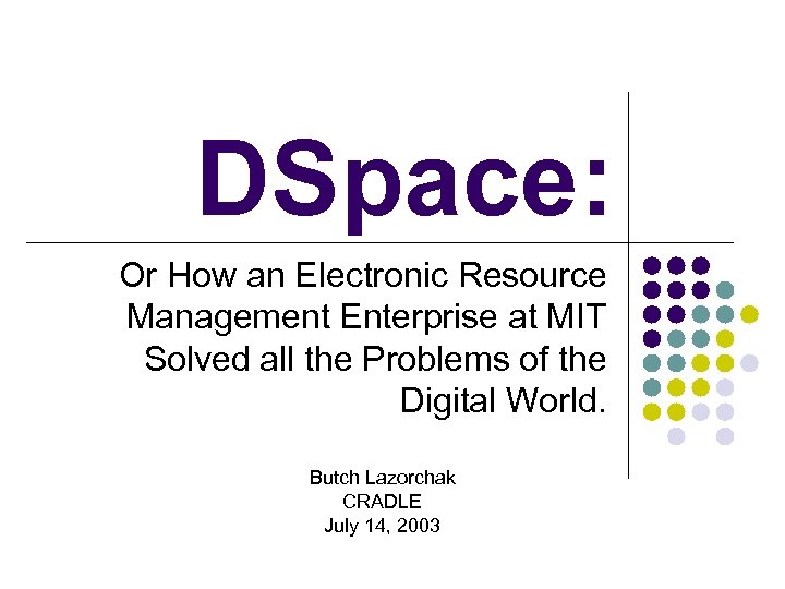 DSpace: Or How an Electronic Resource Management Enterprise at MIT Solved all the Problems