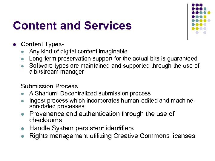 Content and Services l Content Typesl Any kind of digital content imaginable l Long-term
