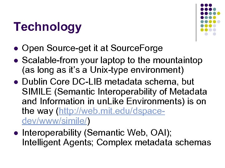 Technology l l Open Source-get it at Source. Forge Scalable-from your laptop to the