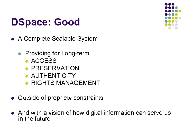 DSpace: Good l A Complete Scalable System l Providing for Long-term l ACCESS l