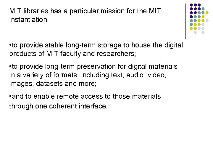 MIT libraries has a particular mission for the MIT instantiation: • to provide stable
