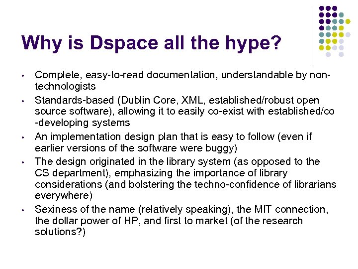 Why is Dspace all the hype? • • • Complete, easy-to-read documentation, understandable by