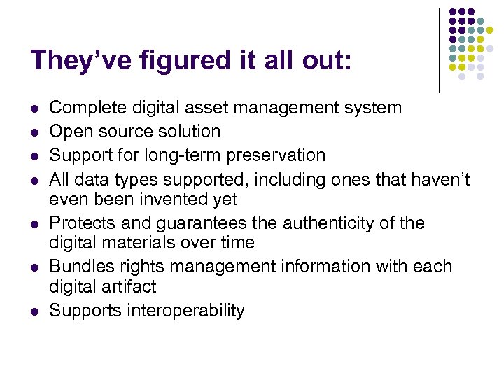 They’ve figured it all out: l l l l Complete digital asset management system