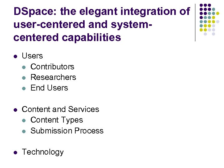 DSpace: the elegant integration of user-centered and systemcentered capabilities l Users l Contributors l