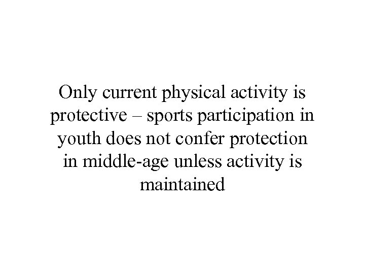 Only current physical activity is protective – sports participation in youth does not confer