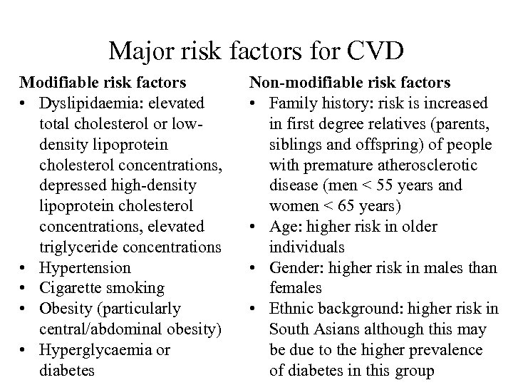 Major risk factors for CVD Modifiable risk factors • Dyslipidaemia: elevated total cholesterol or