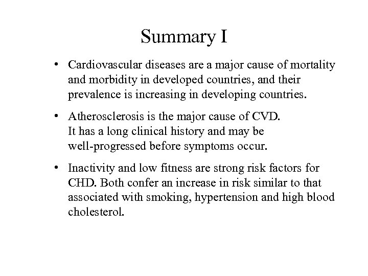 Summary I • Cardiovascular diseases are a major cause of mortality and morbidity in