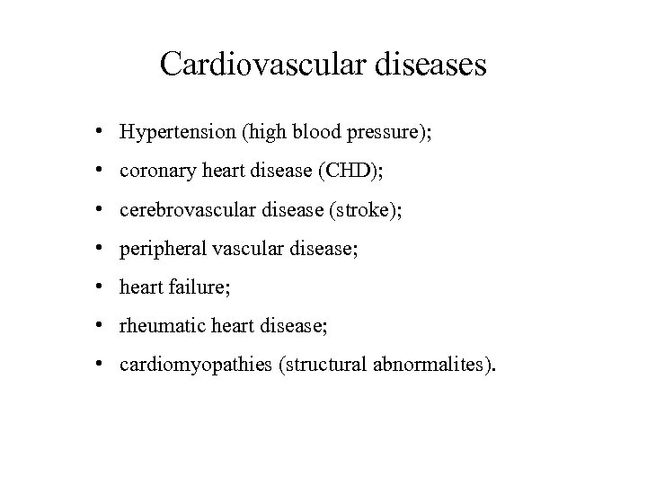 Cardiovascular diseases • Hypertension (high blood pressure); • coronary heart disease (CHD); • cerebrovascular