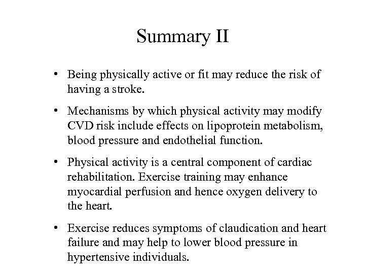 Summary II • Being physically active or fit may reduce the risk of having