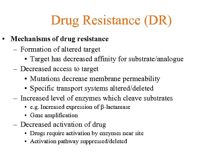 Drug Resistance (DR) • Mechanisms of drug resistance – Formation of altered target •