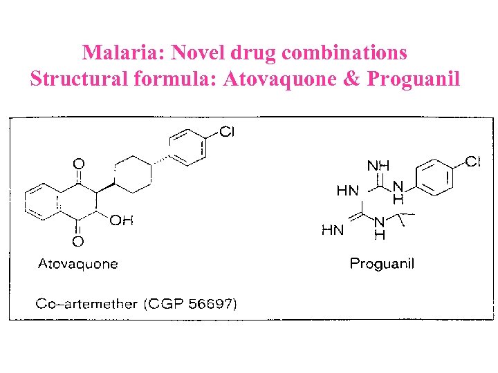 Malaria: Novel drug combinations Structural formula: Atovaquone & Proguanil 