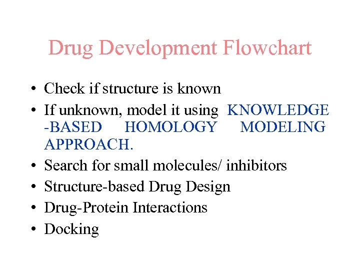 Drug Development Flowchart • Check if structure is known • If unknown, model it