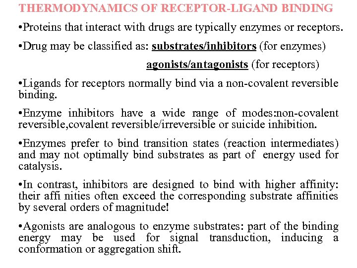 THERMODYNAMICS OF RECEPTOR-LIGAND BINDING • Proteins that interact with drugs are typically enzymes or