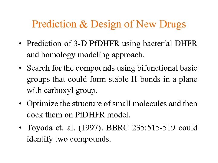 Prediction & Design of New Drugs • Prediction of 3 -D Pf. DHFR using