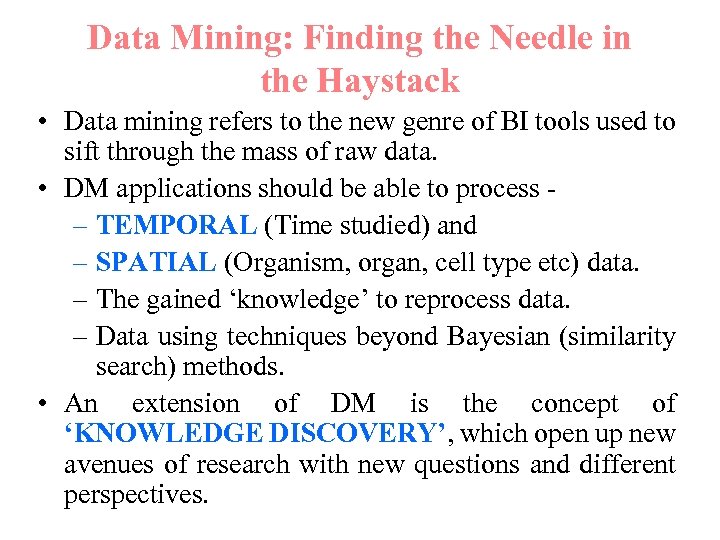Data Mining: Finding the Needle in the Haystack • Data mining refers to the