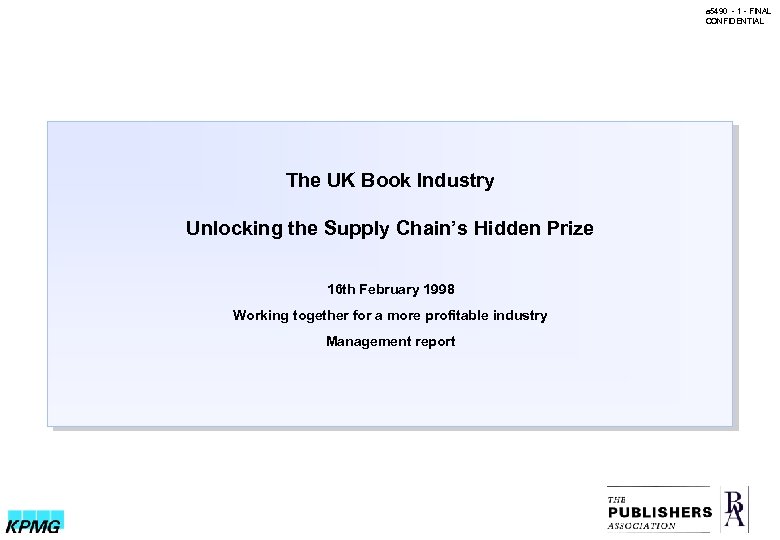 a 5490 - 1 - FINAL CONFIDENTIAL The UK Book Industry Unlocking the Supply