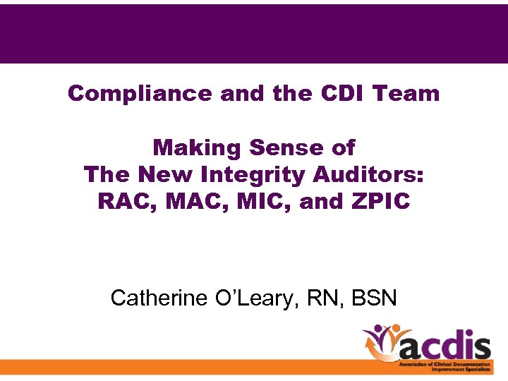 Compliance and the CDI Team Making Sense of The New Integrity Auditors: RAC, MIC,