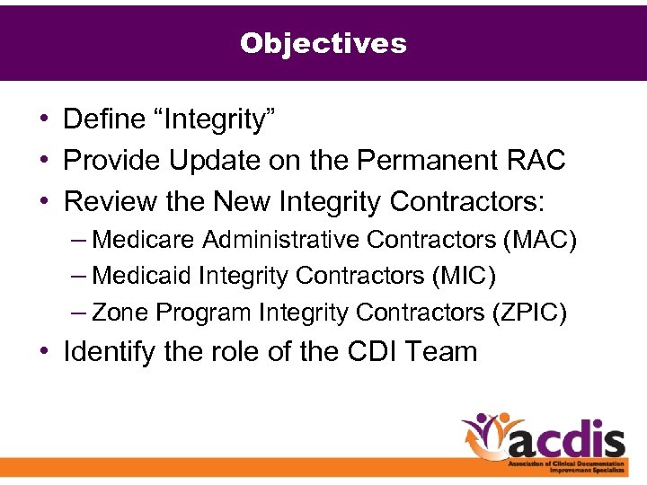 Objectives • Define “Integrity” • Provide Update on the Permanent RAC • Review the