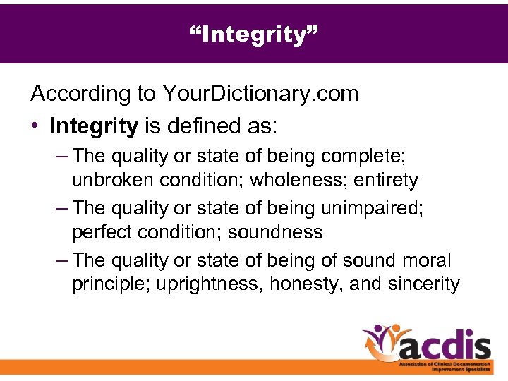 “Integrity” According to Your. Dictionary. com • Integrity is defined as: – The quality