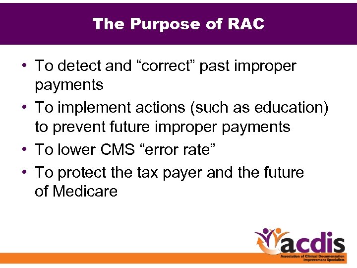 The Purpose of RAC • To detect and “correct” past improper payments • To