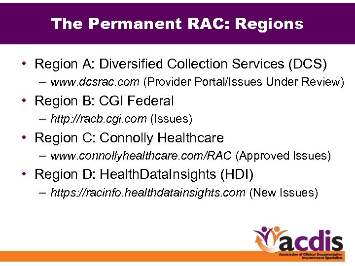 The Permanent RAC: Regions • Region A: Diversified Collection Services (DCS) – www. dcsrac.