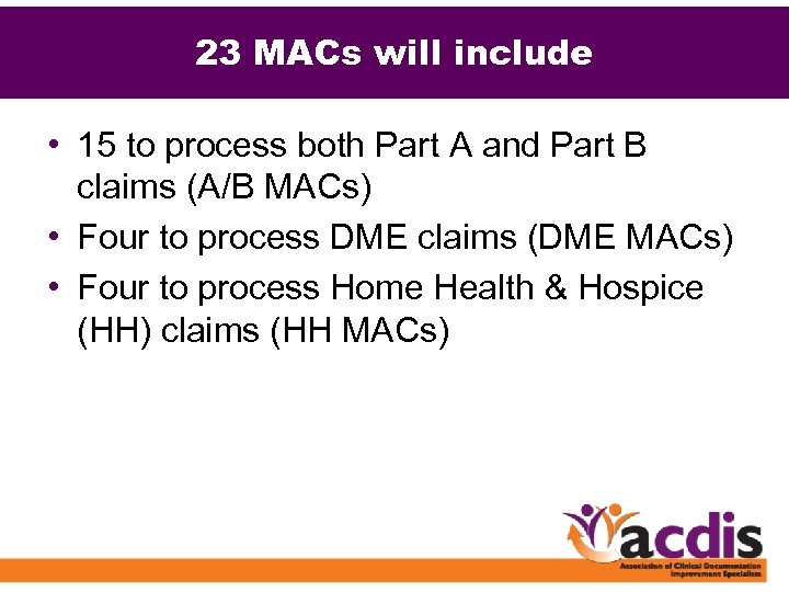 23 MACs will include • 15 to process both Part A and Part B