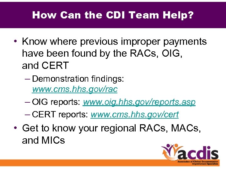 How Can the CDI Team Help? • Know where previous improper payments have been