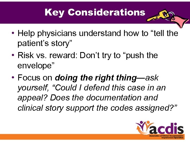 Key Considerations • Help physicians understand how to “tell the patient’s story” • Risk